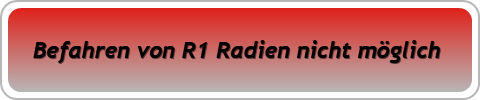 Befahren von R1 Radien nicht möglich 